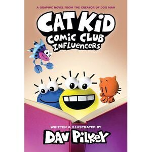 Cat Kid Comic Club: Influencers: A Graphic Novel (Cat Kid Comic Club #5): From t